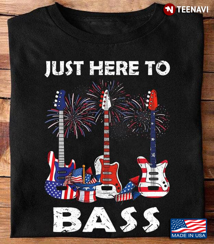 4th of July Shirt, Just Here To Bass Happy Independence Day
