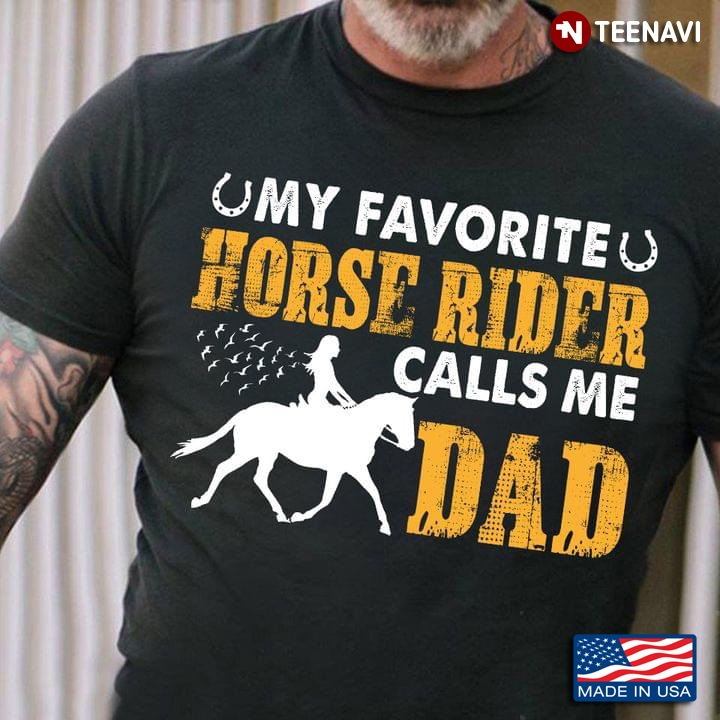 Horse Rider Dad, My Favorite Horse Rider Calls Me Dad