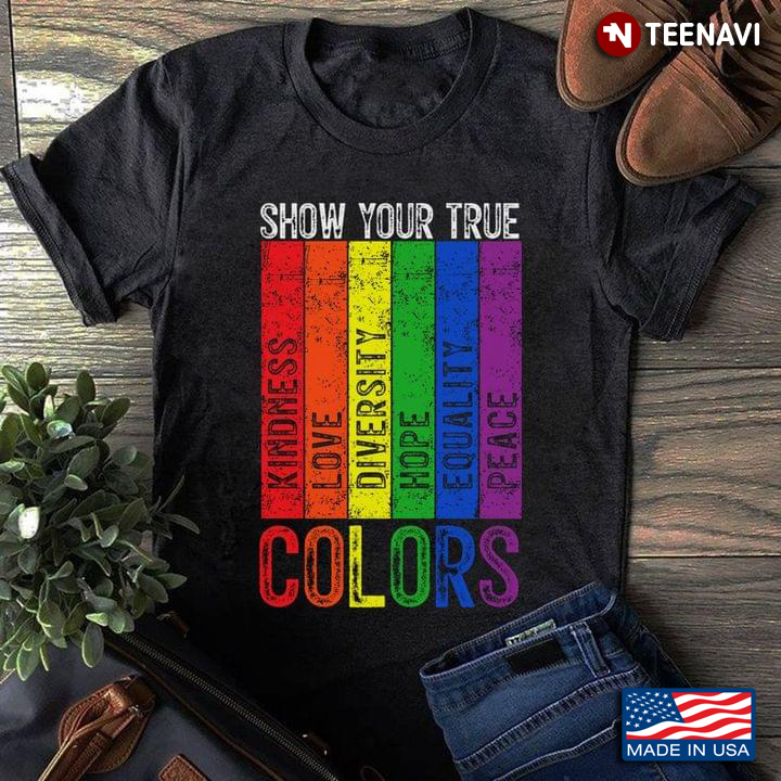 LGBT Shirt, Show Your True Colors