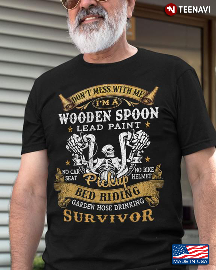 Skeleton Shirt, Don't Mess With Me I'm A Wooden Spoon Lead Paint