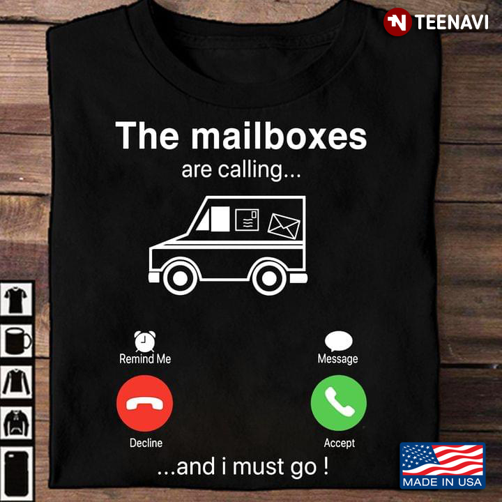 Postal Worker Shirt, The Mailboxes Are Calling And I Must Go