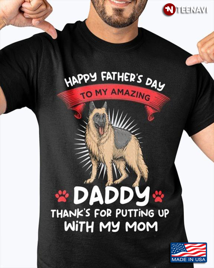 Dog Dad Shirt, German Shepherd Happy Father's Day To My Amazing Daddy
