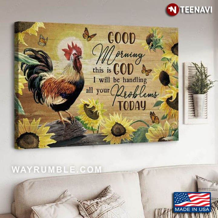 Sunflower Theme Monarch Butterflies & Rooster Good Morning This Is God