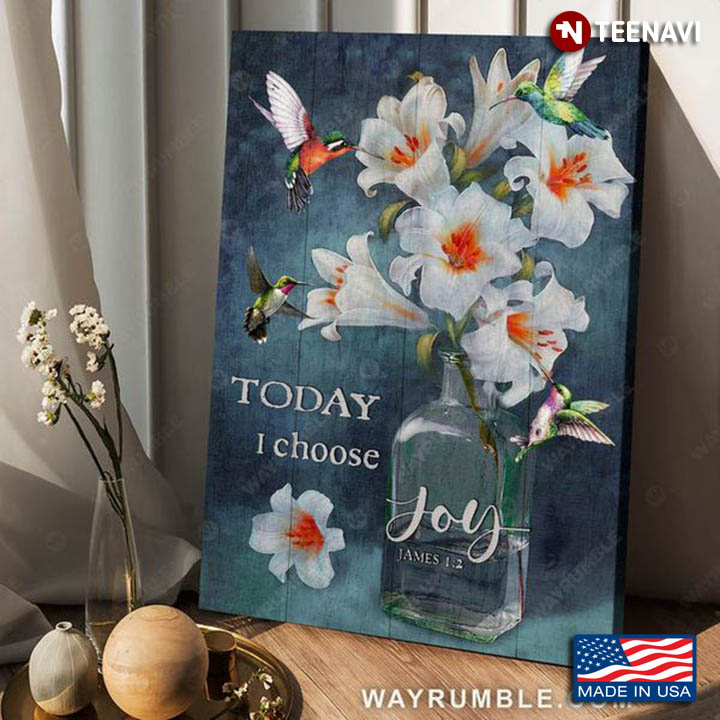 Hummingbirds Flying Around Lily Flowers In Glass Vase Today I Choose Joy James 1:2