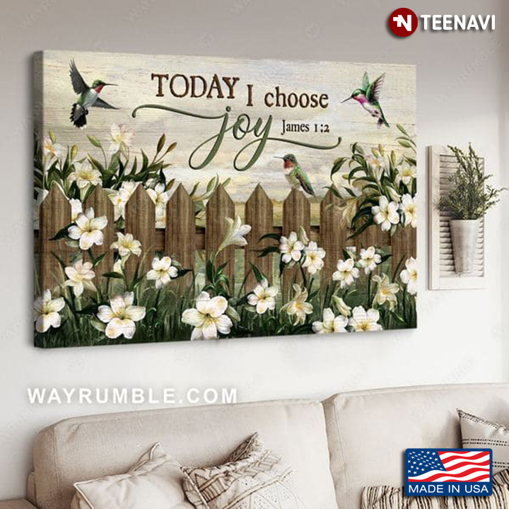 Hummingbirds & White Lily Flowers Today I Choose Joy James 1:2