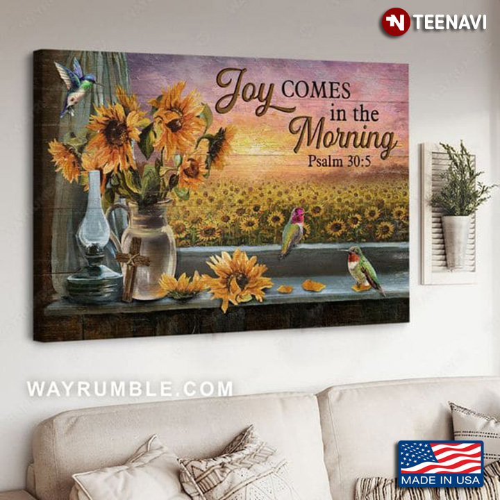 Hummingbirds & Sunflowers Joy Comes In The Morning Psalm 30:5