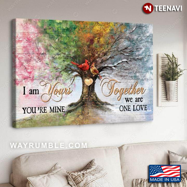 Cardinals & Colorful Tree I Am Yours You're Mine Together We Are One Love