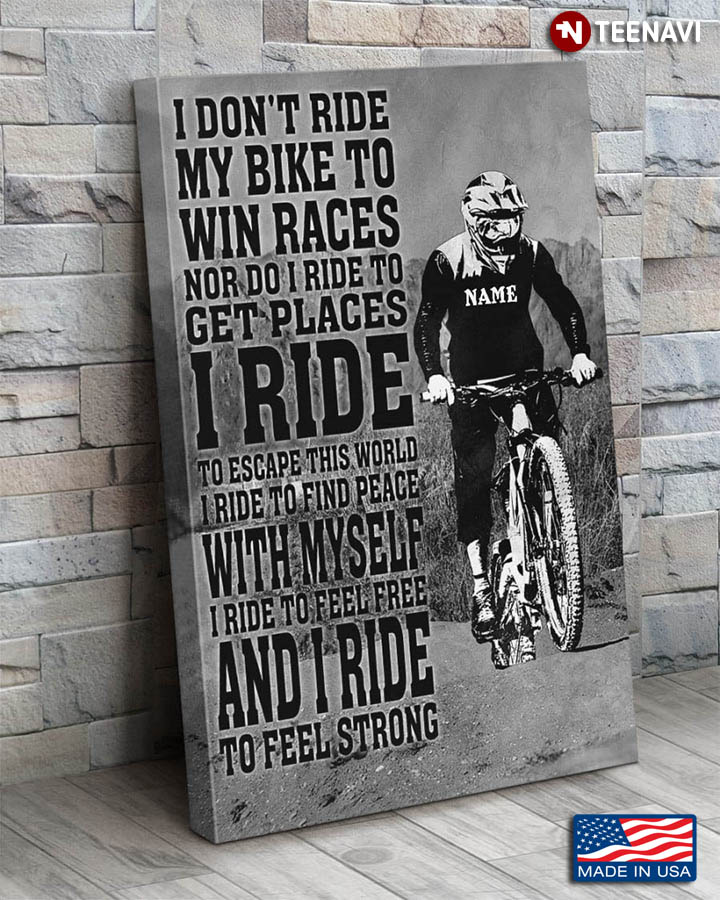 Personalized Bike Rider I Don’t Ride My Bike To Win Races Nor Do I Ride To Get Places