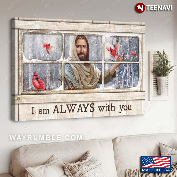 Jesus Christ With Red Cardinals In Snow I Am Always With You
