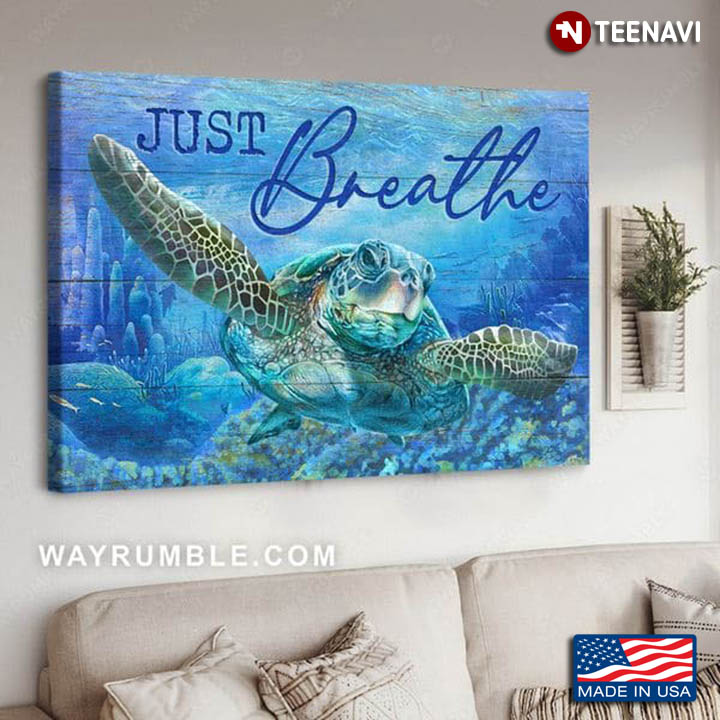 Blue Theme Sea Turtle Underwater Just Breathe