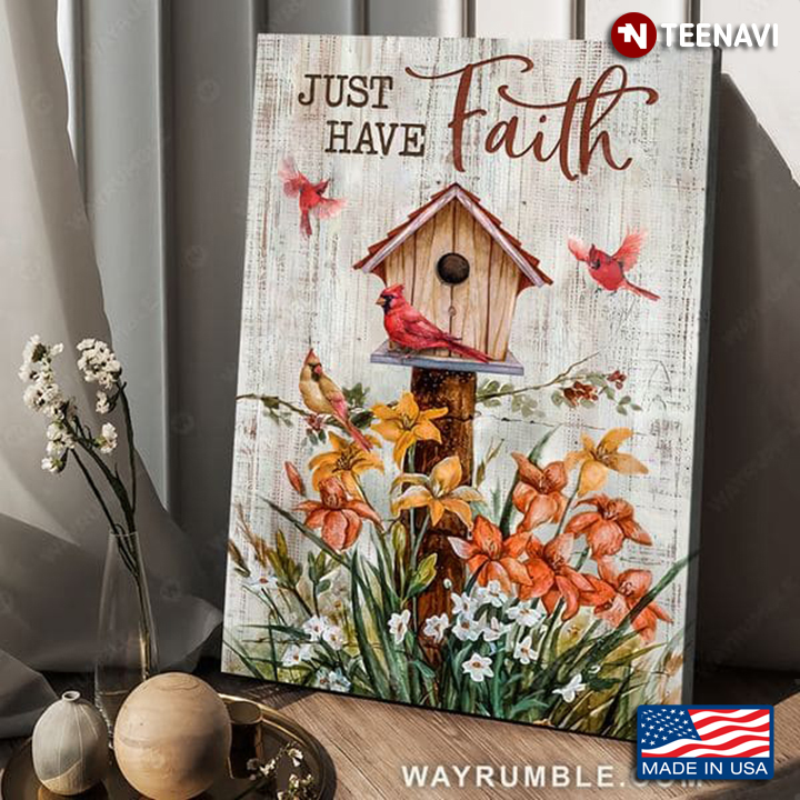 Cardinals Flying Around A Wooden Bird House & Flowers Just Have Faith