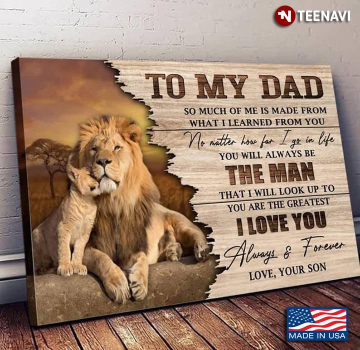 Lion Dad & Son To My Dad So Much Of Me Is Made From What I Learned From You