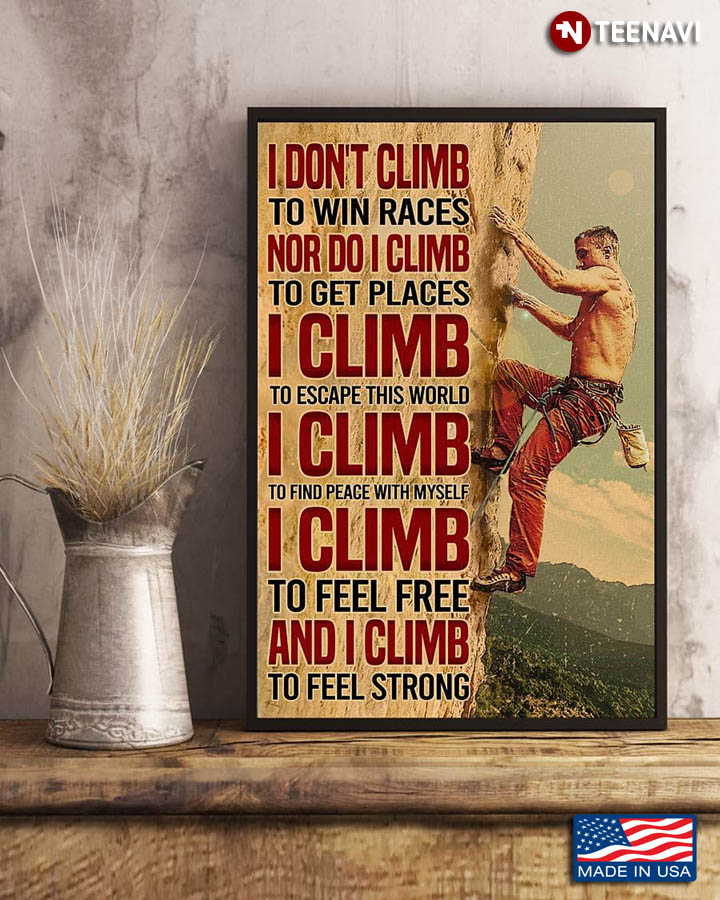Mountain Climber I Don't Climb To Win Races Nor Do I Climb To Get Places