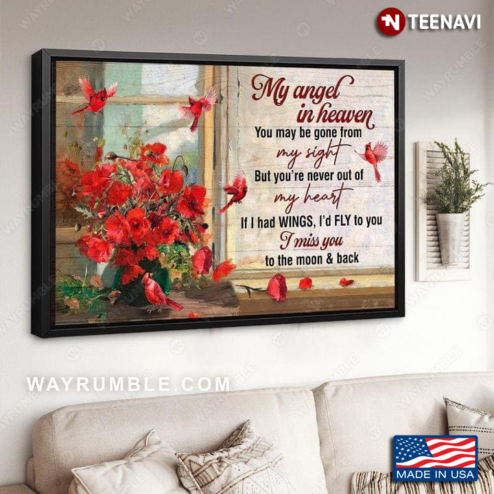 Red Cardinals & Poppy Flowers My Angel In Heaven You May Be Gone From My Sight