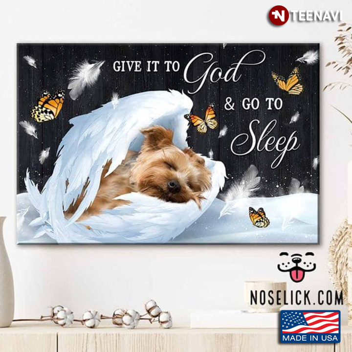 Yorkie With Angel Wings & Butterflies Flying Around Give It To God & Go To Sleep