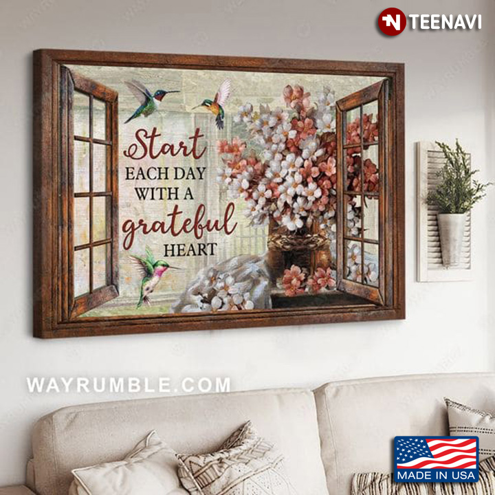 Window Frame With Hummingbirds & Flowers Start Each Day With A Grateful Heart
