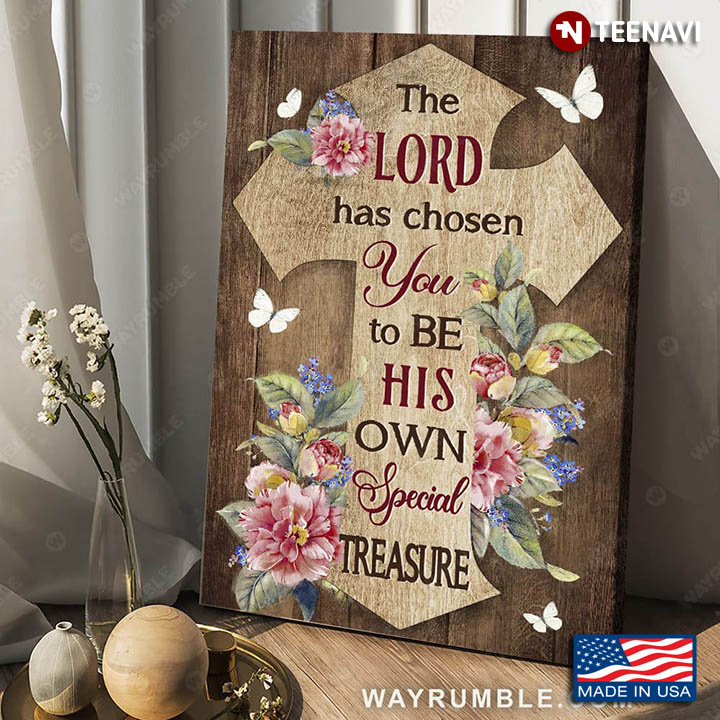 Butterflies, Jesus Cross & Flowers The Lord Has Chosen You To Be His Own Special Treasure