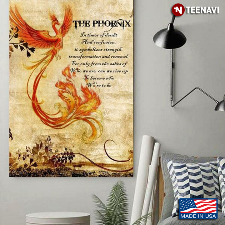 The Phoenix In Times Of Doubt & Confusion It Symbolizes Strength Transformation