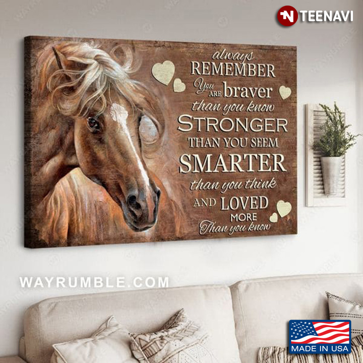 Brown Horse & Hearts Always Remember You Are Braver Than You Know