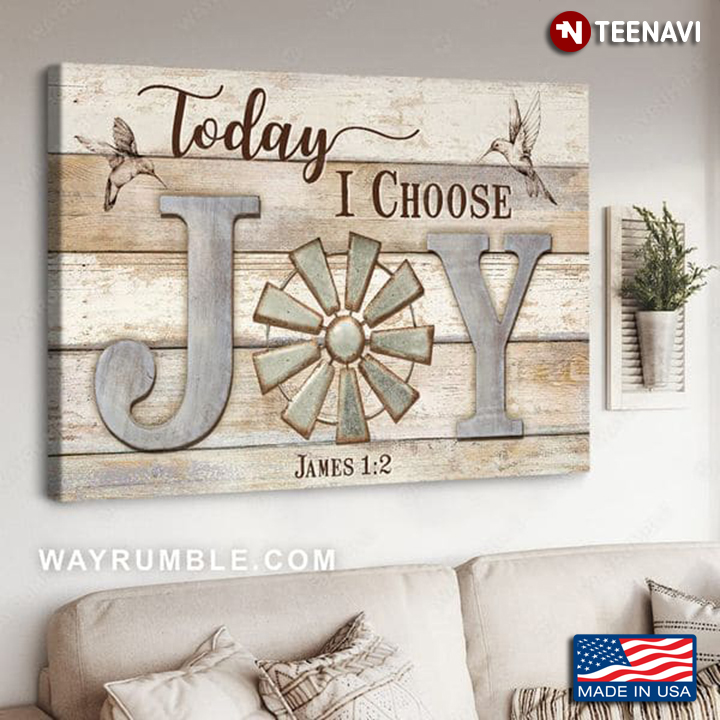 Grey Hummingbirds & Windmill Today I Choose Joy James 1:2