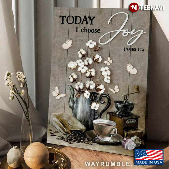 White Butterflies Cotton Flowers Poster, Today I Choose Joy James 1:2