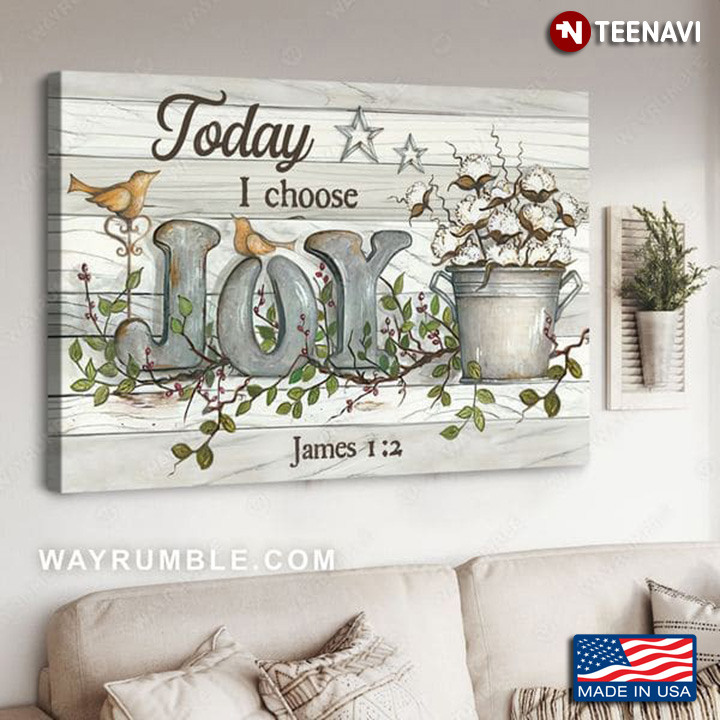Wooden Birds Cotton Flowers Poster, Today I Choose Joy James 1:2