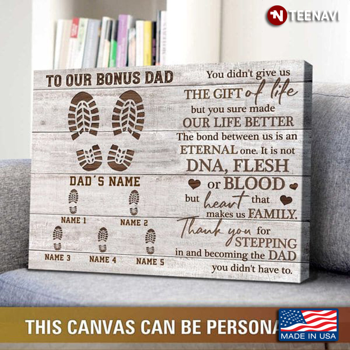 Personalized Shoeprints To My Bonus Dad You Didn’t Give Us The Gift Of Life