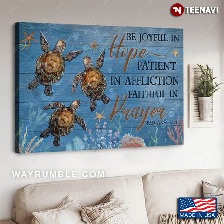 Sea Turtles Be Joyful In Hope Patient In Affliction Faithful In Prayer