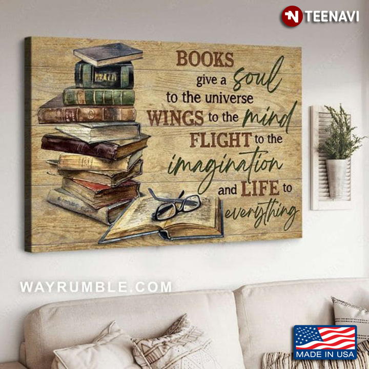 Glasses & Books Books Give A Soul To The Universe Wings To The Mind