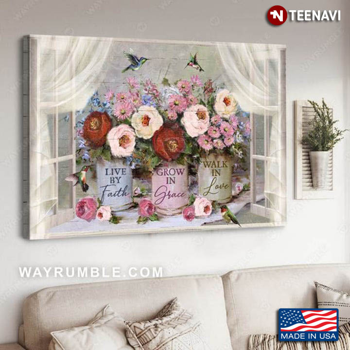 Window Frame With Hummingbirds & Flowers Live By Faith Grow In Grace Walk In Love