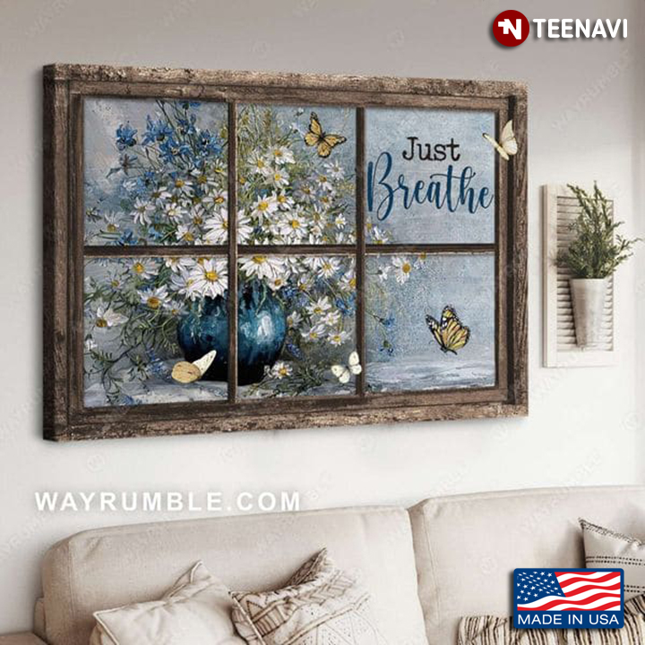 Window Frame With Butterflies Flying Around Tiny White & Blue Flowers Just Breathe