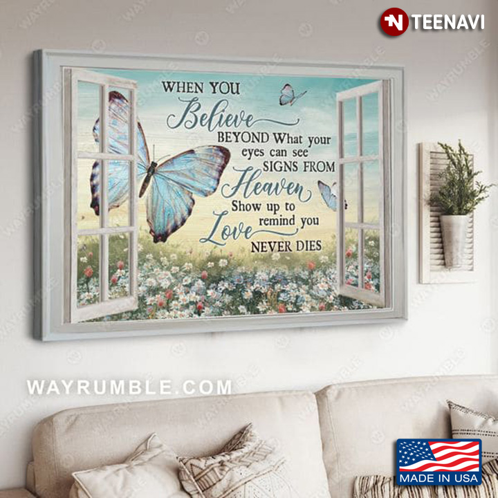 Window Frame Blue Butterflies & Flowers When You Believe Beyond What Your Eyes Can See