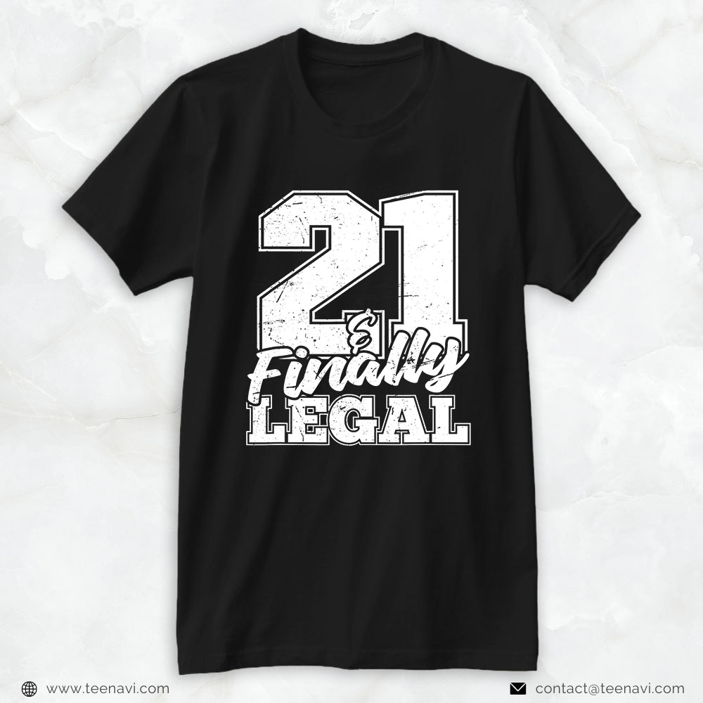 Funny 21st Birthday Shirt, 21 And Finally Legal Old 21st Birthday Turning 21 Years