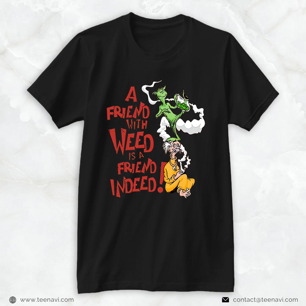 Cannabis Tee, A Friend With Weed Is A Friend Indeed