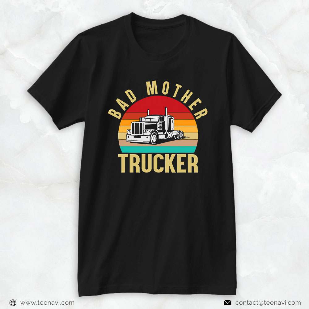 Funny Trucker Shirt, Bad Mother Trucker Funny Semi-Trailer Truck Driver