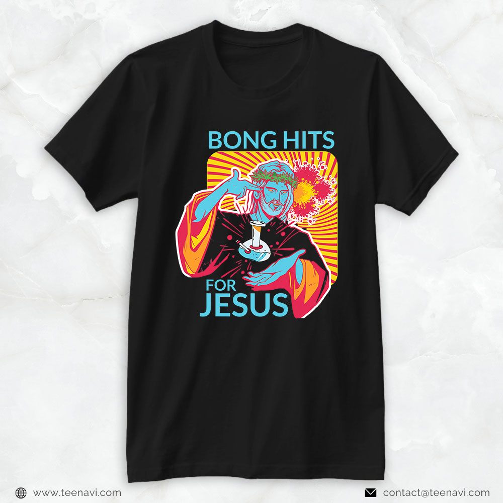 Marijuana Shirt, Bong Hits For Jesus I Thc Stoner Gift
