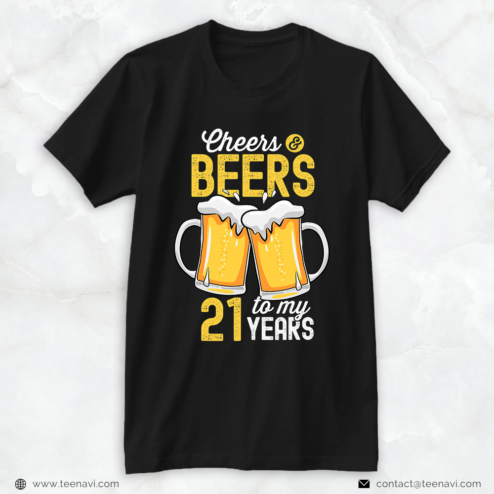Funny 21st Birthday Shirt, Cheers And Beers To My 21 Years Old 21st Birthday