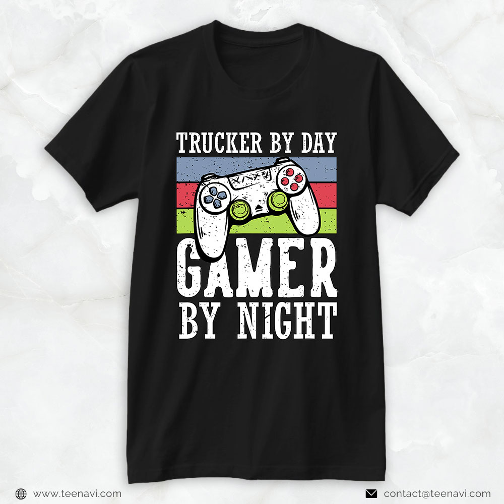 Funny Truck Shirt, Cool Gaming Trucker By Day Gamer By Night Funny Quote