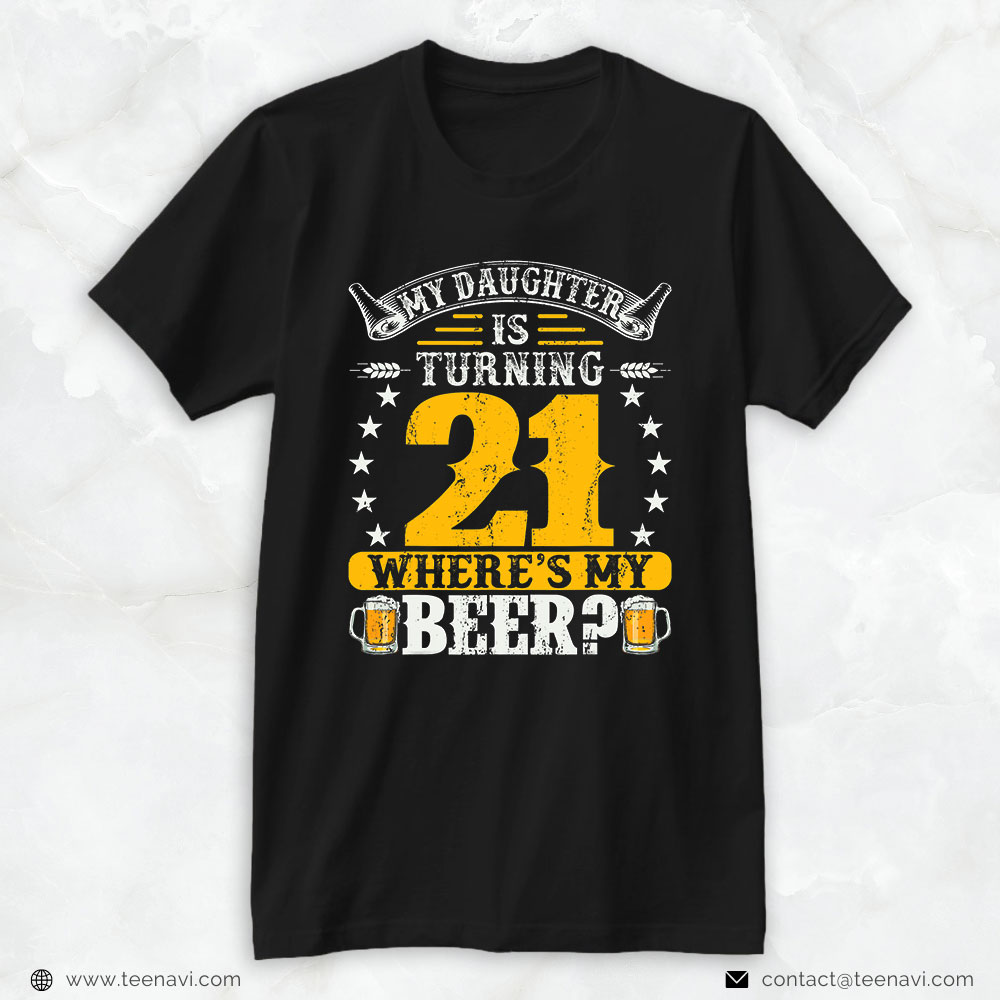 Funny 21st Birthday Shirt, Dad 21st Birthday Daughter Turning 21 Years Old Beer