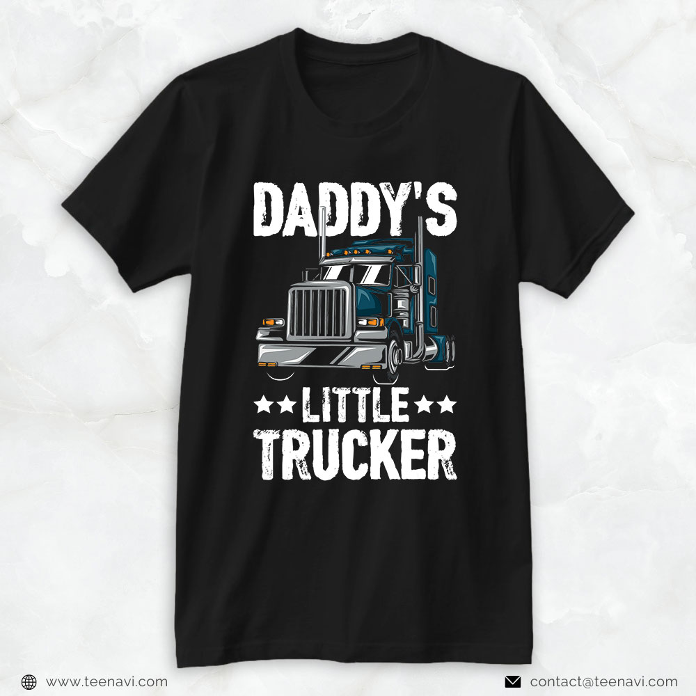 Funny Trucker Shirt, Daddy's Little Trucker Semi Truck
