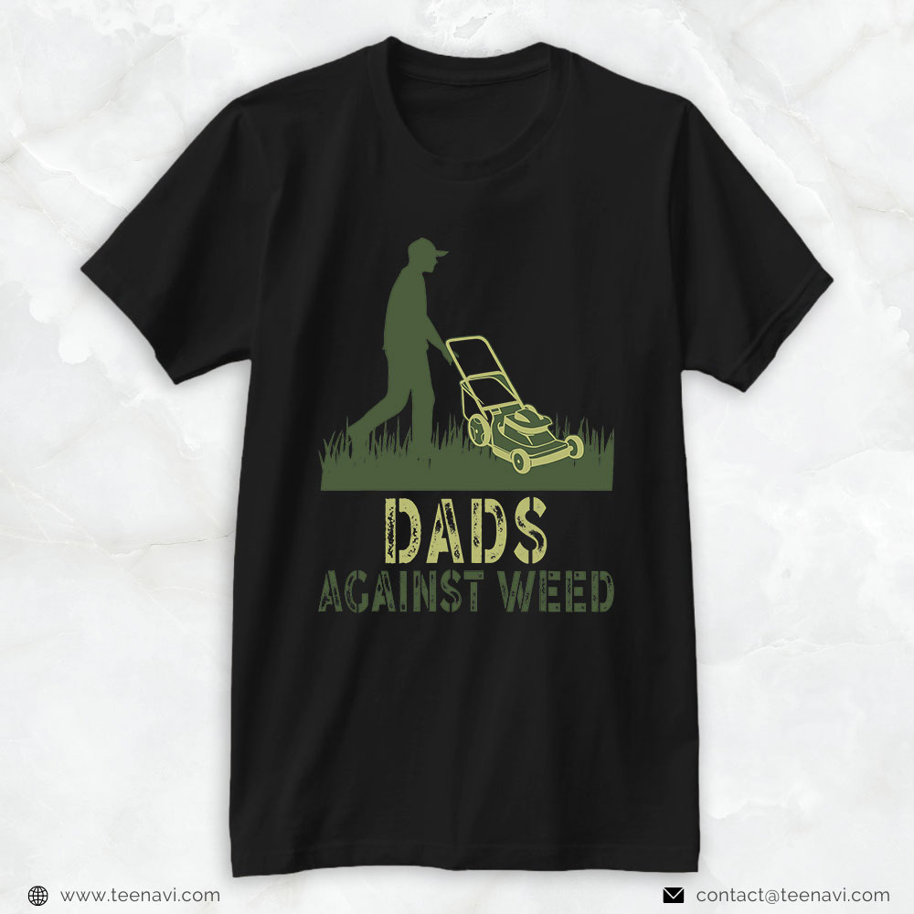 Cannabis Tee, Dads Against Weed Gardening Lawn Mowing Fathers