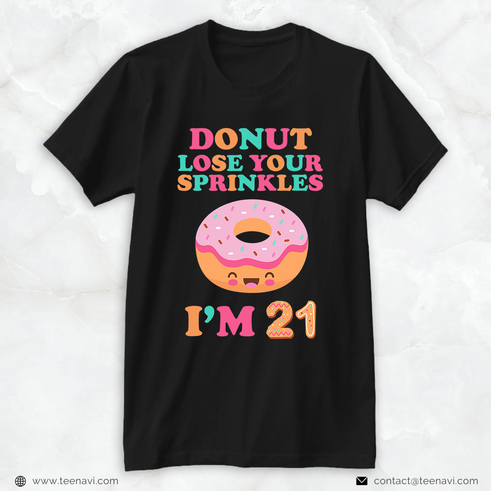 Funny 21st Birthday Shirt, Donut Lose Your Sprinkles 21st Birthday 21 Years Old B Day