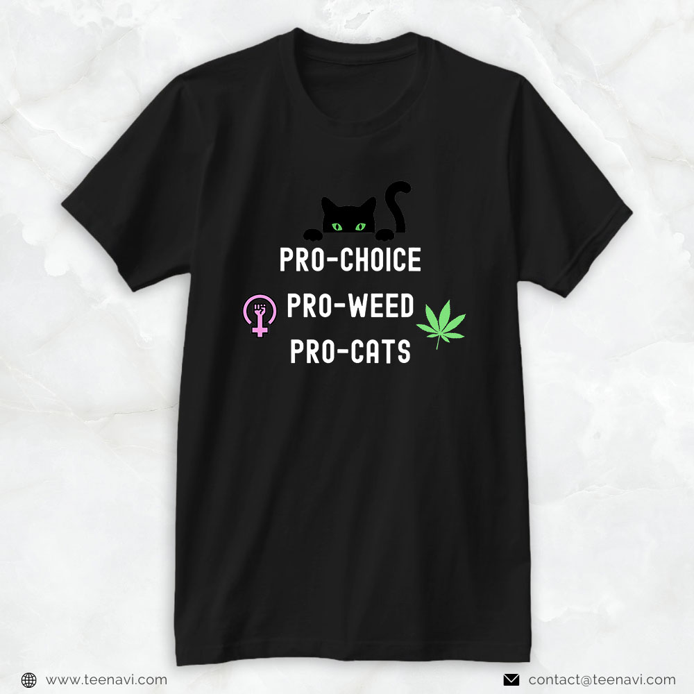 Weed Shirt, Feminism And 420 Pro Choice Pro Cats Pro Weed Feminist
