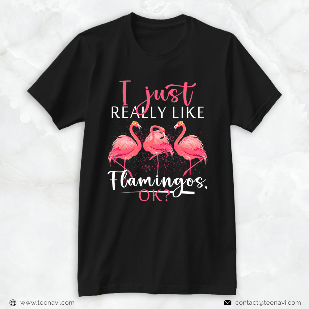 Flamingo Shirt, Flamingo I Just Really Like Flamingo Ok Funny Pink Bird