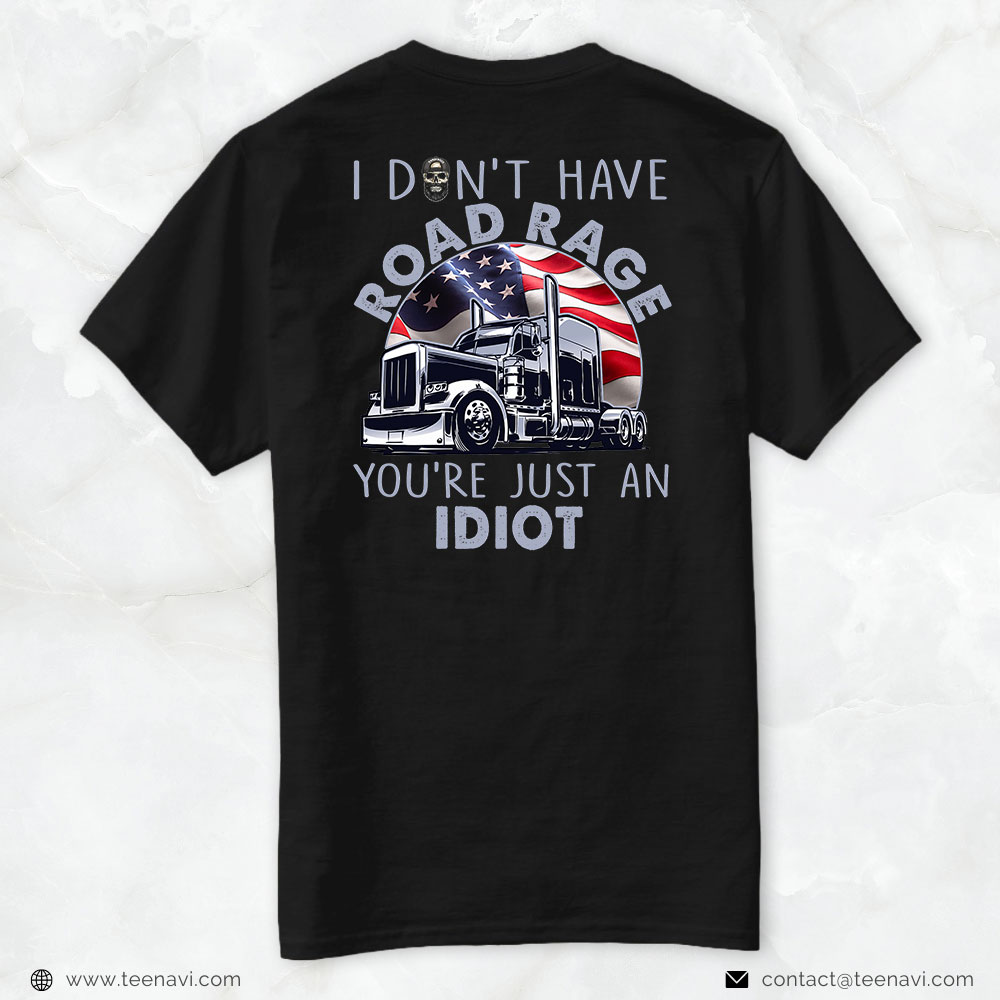 Trucker Shirt, Funny For Trucker I Don't Have Road Rage Truck Driver