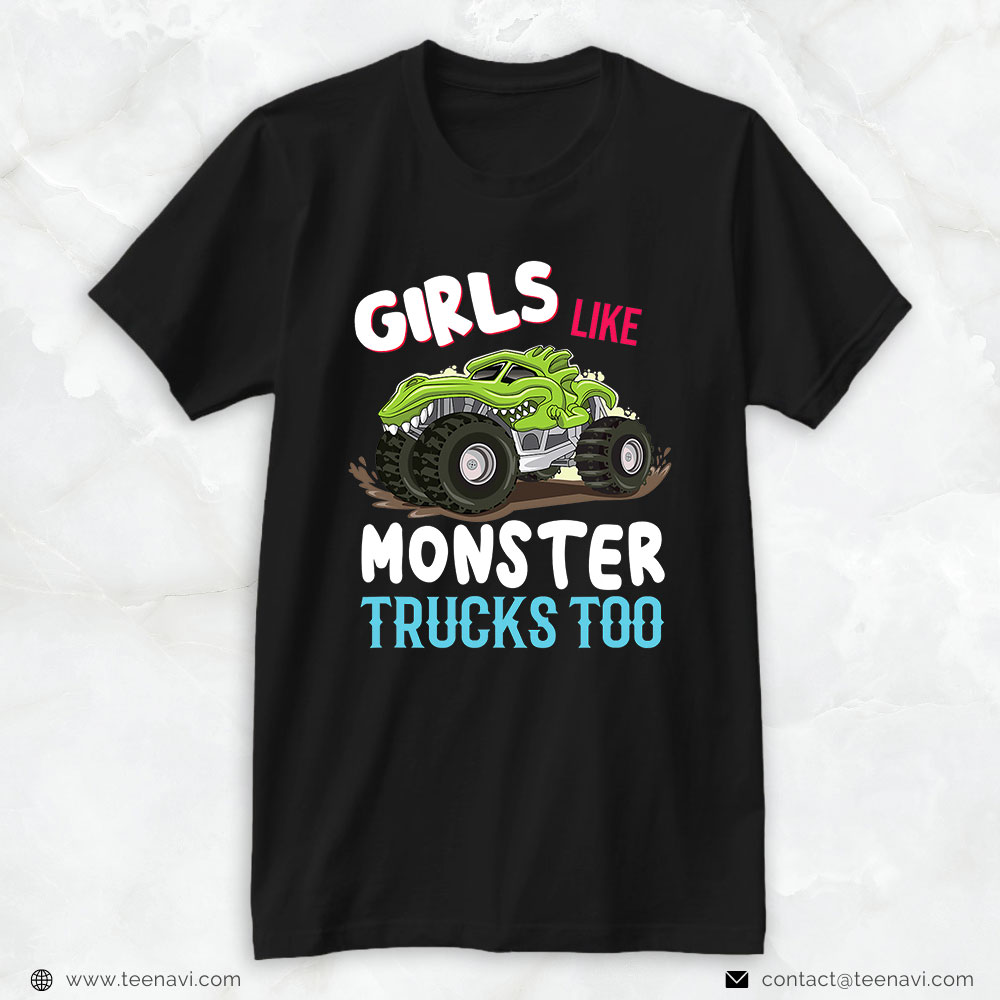 Funny Truck Shirt, Girls Like Monster Trucks Too Trucker Lady Girl