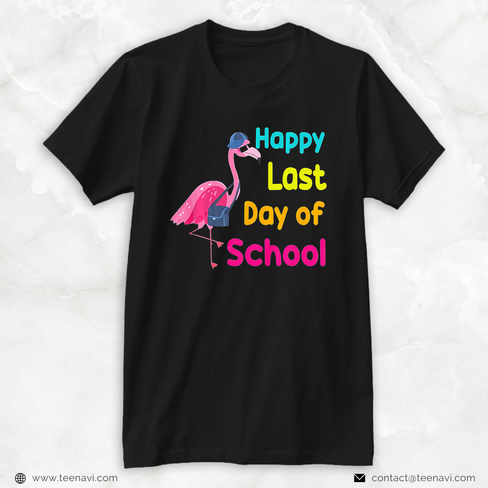 Pink Flamingo Shirt, Happy Last Day Of School Funny Flamingo Teacher