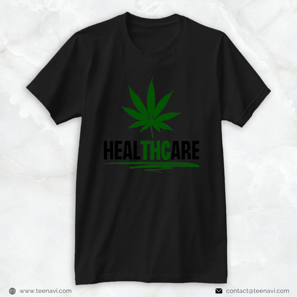 Cannabis Tee, Healthcare Thc Pot Leaf Support Medical Marijuana Weed