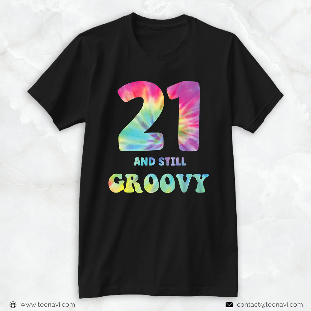 21st Birthday Shirt, Hippie Tie Dye 21 And Still Groovy 21st Birthday 60s 70s