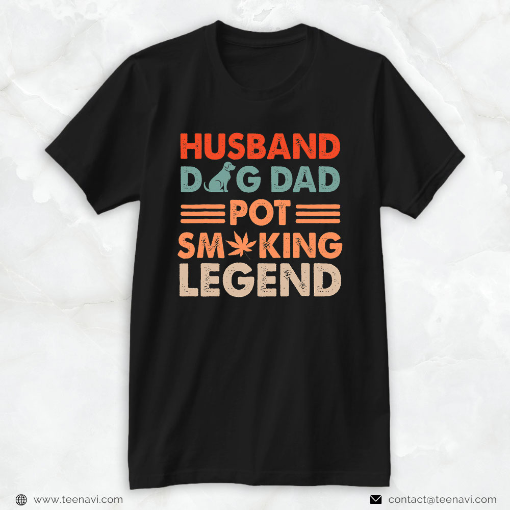 Weed Shirt, Husband Dog Dad Pot Smoking Legend Weed